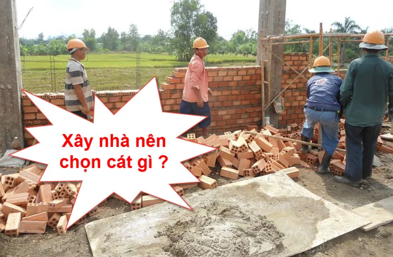 Xây nhà nên dùng cát gì ?