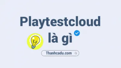Playtestcloud là gì? Kiếm tiền từ Playtestcloud - LinkHay.com