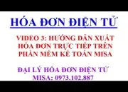 VIDEO 3_XUẤT HÓA ĐƠN ĐIỆN TỬ TRỰC TIẾP TRÊN PHẦN MỀM MISA