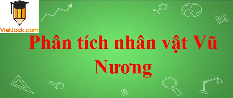 Phân tích nhân vật Vũ Nương Phan Tich Nhan Vat Vu Nuong Trong Tac Pham Chuyen Nguoi Con Gai Nam Xuong Nam 2021
