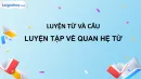 Luyện từ và câu: Luyện tập về quan hệ từ trang 121 SGK Tiếng Việt 5 tập 1