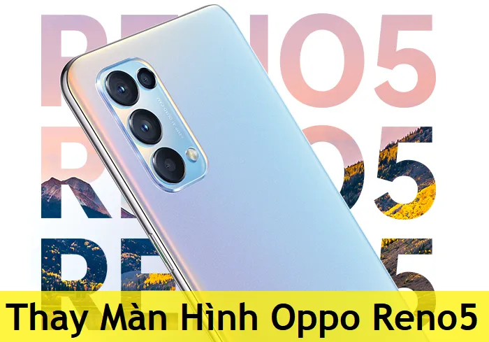 Thay Màn Hình Oppo Reno5