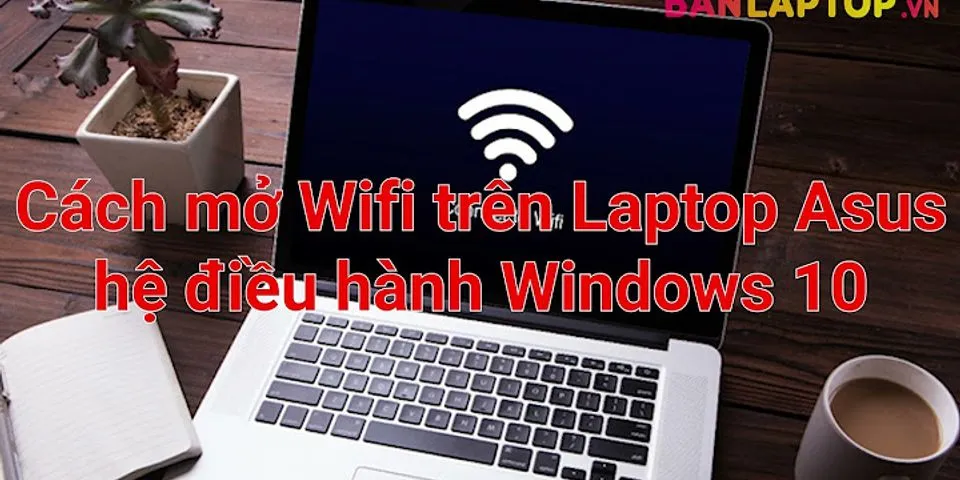 Bật wifi laptop Asus