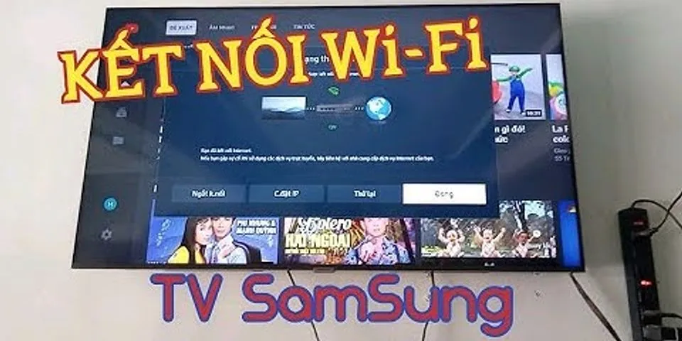 Cách cài đặt lại mạng cho tivi Samsung