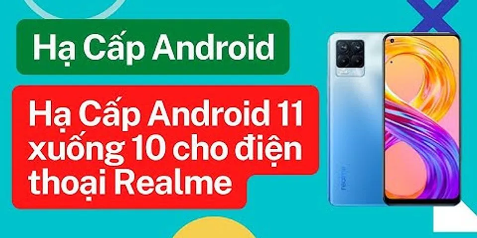 Cách cập nhật Android 11 cho Realme