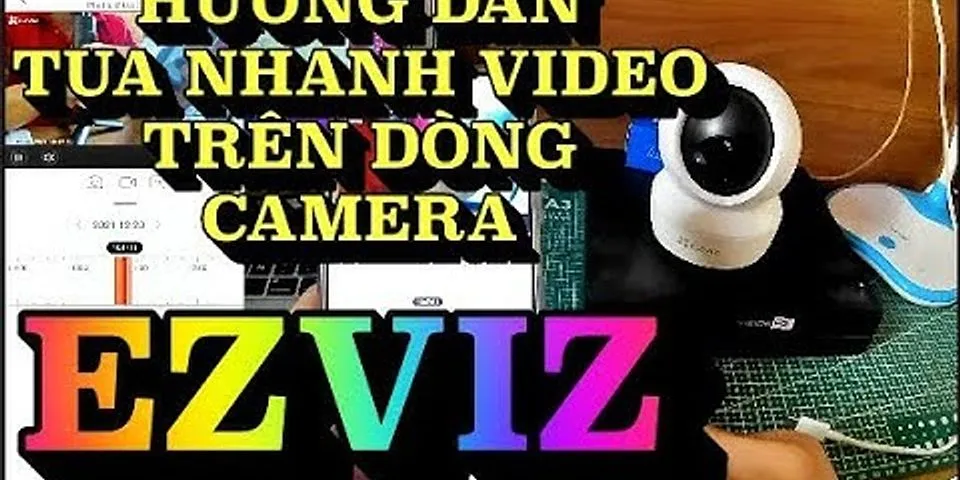 Cách cắt video từ camera Ezviz trên điện thoại