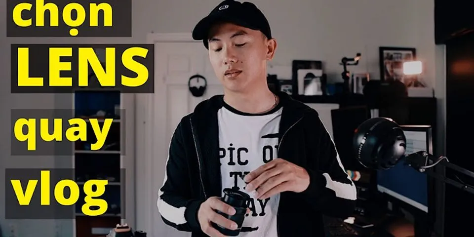 Cách chọn lens máy ảnh mirrorless