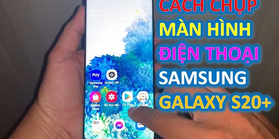 Cách chụp màn hình điện thoại Samsung S20 fe