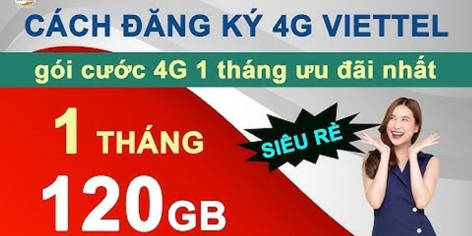 Cách đăng ký 4G Viettel 120GB
