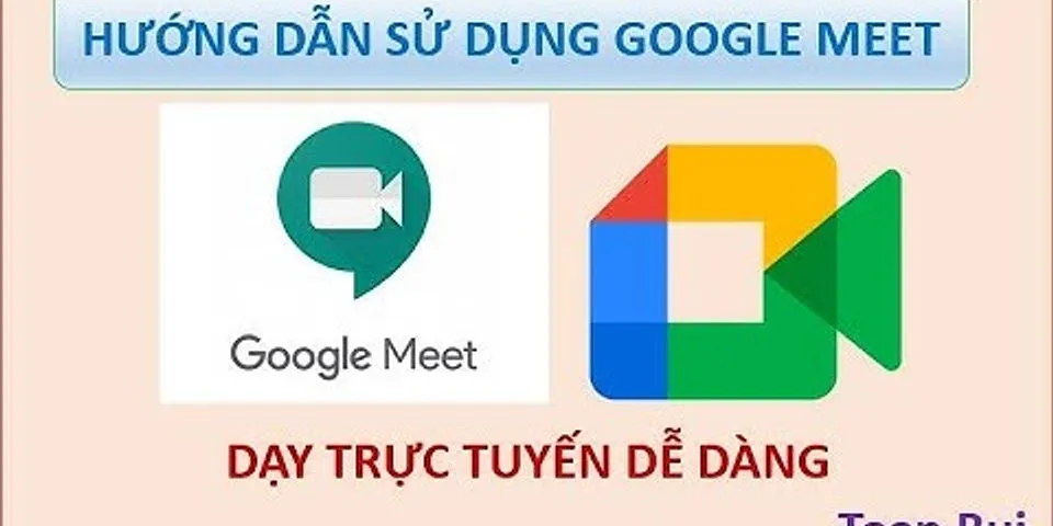 Cách dụng Google Meet