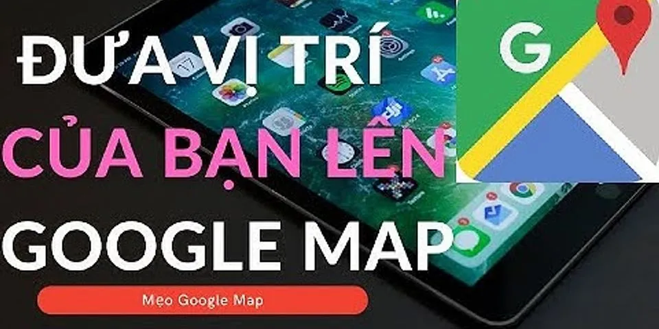 Cách ghim địa chỉ lên google map