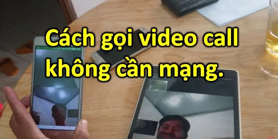 Cách gọi video bằng điện thoại Samsung