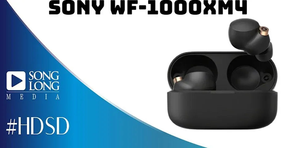 Cách kết nối tai nghe Sony wf 1000XM4 với iPhone