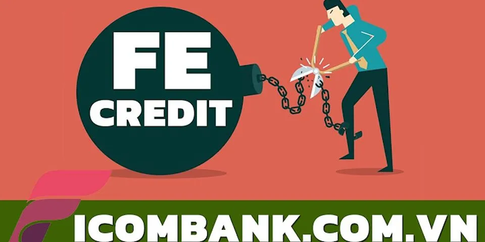 Cách kiểm tra nợ xấu FE Credit