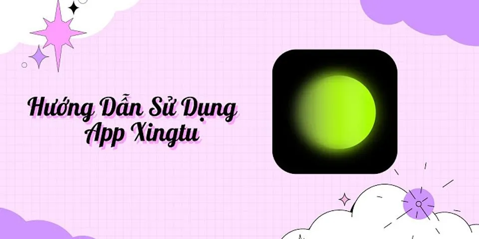 Cách sử dụng app Xingtu trên Android