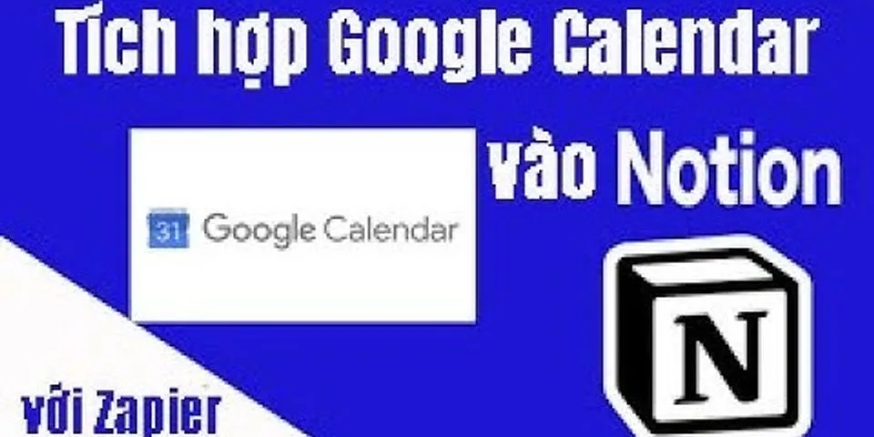 Cách thêm Google Calendar vào Notion