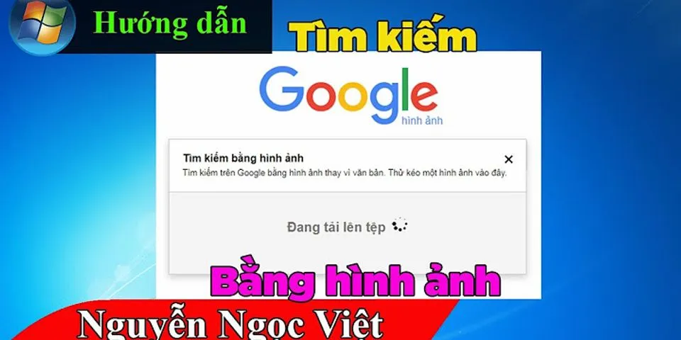 Cách tìm kiếm trên google bằng hình ảnh