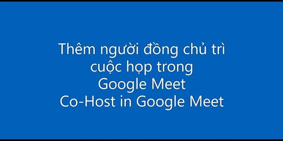 Cách viết chủ trên Google Meet