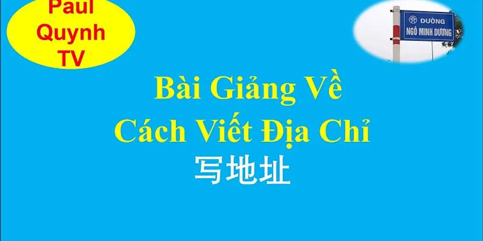 Cách Việt địa chỉ bằng tiếng Trung