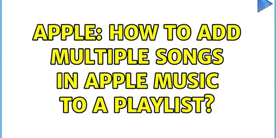 Can you select multiple songs to add to a playlist on Apple music?