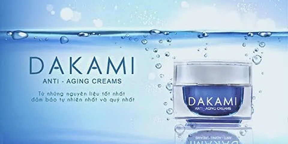 Chia sẻ kinh nghiệm sử dụng kem Dakami