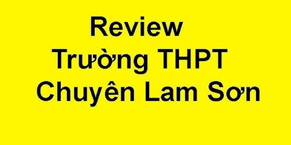 Danh sách trúng tuyển THPT chuyên Lam Sơn 2021 2022