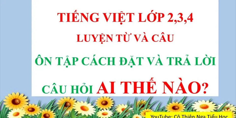 Đặt 1 câu theo mẫu Ai thế nào để nói về một người bạn của em