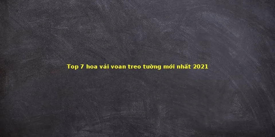 Top 9 hoa voan treo tuong don gian