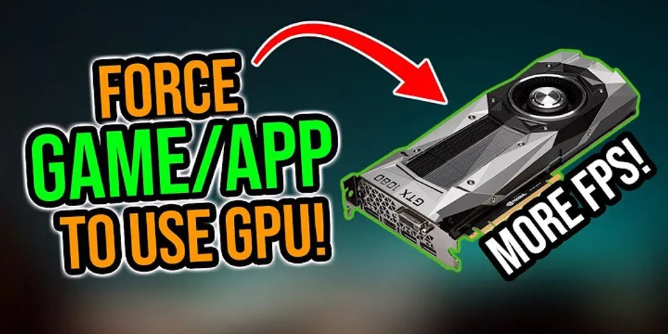 How do I force GPU usage?