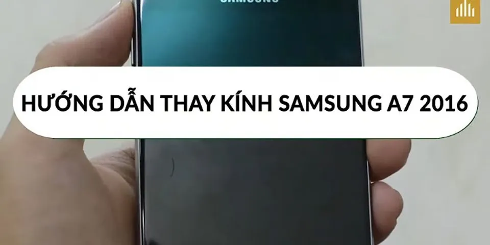 Thay màn hình Samsung A7 2016 tại Đà Nẵng