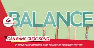 Phương pháp cân bằng cuộc sống để có sự nghiệp tốt hơn