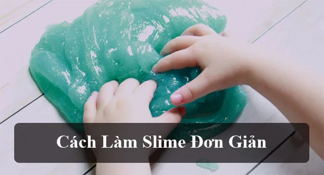 Cách làm Slime đơn giản nhất - Tìm đáp án, giải bài tập, để ...