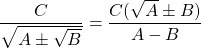 \displaystyle \frac{C}{\sqrt{A\pm \sqrt{B}}}=\frac{C(\sqrt{A}\pm B)}{A-B}