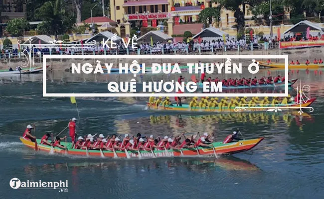 bai van ke ve le hoi dua thuyen que em