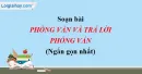 Soạn bài Phỏng vấn và trả lời phỏng vấn - Ngắn gọn nhất